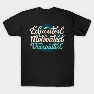 Educated Motivated Vaccinated T-Shirt